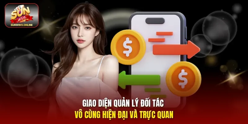 Đại Lý Sunwin - Cơ Hội Hợp Tác Nhận Hoa Hồng Khủng 2026 2 Sunwin Giao diện quản lý đối tác vô cùng hiện đại và trực quan