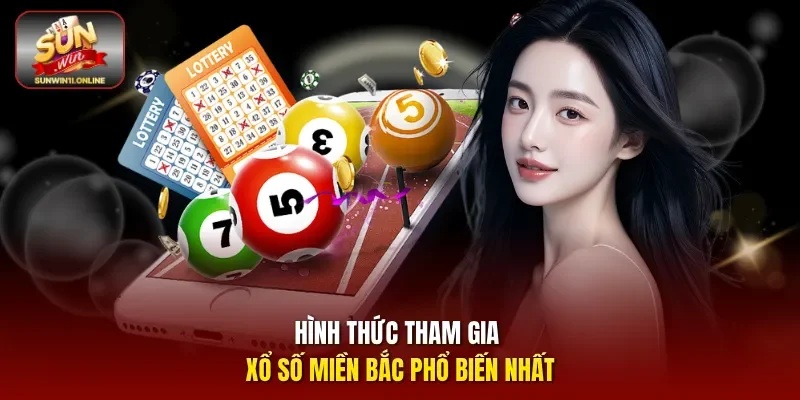 Tham Gia Ngay Xổ Số Miền Bắc Uy Tín Nhất Tại Sunwin 12 Sunwin Hình thức tham gia xổ số miền Bắc phổ biến nhất