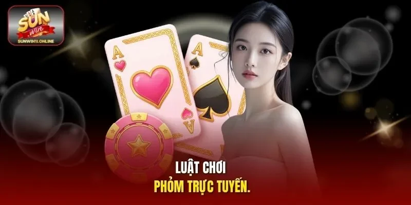 Bí Kíp Leo Rank Phỏm Online, Biến Người Mới Thành Cao Thủ 2 Sunwin Luật chơi Phỏm trực tuyến.