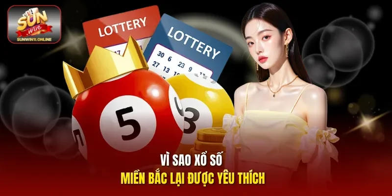 Tham Gia Ngay Xổ Số Miền Bắc Uy Tín Nhất Tại Sunwin 10 Sunwin Vì sao xổ số miền Bắc lại được yêu thích
