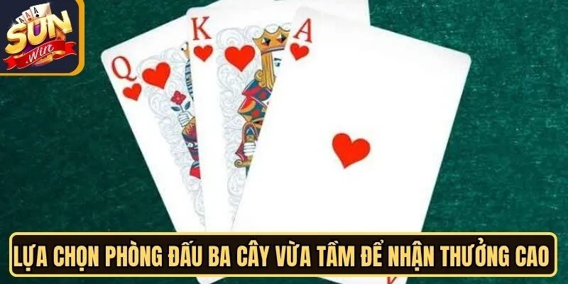 Ba Cây Sunwin - Siêu Phẩm Đỏ Đen Cuốn Hút Khách Chơi 4 Sunwin Lựa chọn phòng đấu ba cây vừa tầm để nhận thưởng cao khi thắng