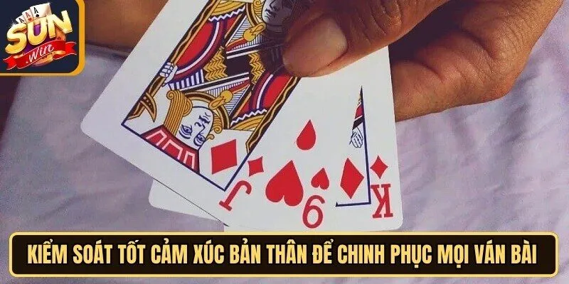 Bài Cào Sunwin - Game Giải Trí Đỏ Đen Kinh Điển Đất Việt 3 Sunwin Kiểm soát tốt cảm xúc bản thân để chinh phục mọi ván bài online