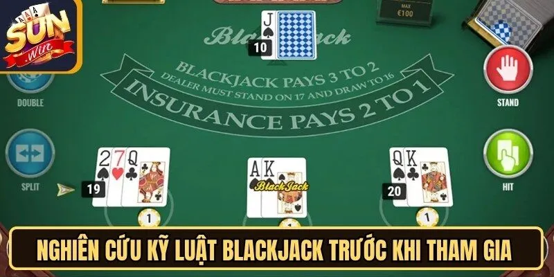 Nghiên cứu kỹ luật Blackjack trước khi tham gia cực kỳ cần thiết