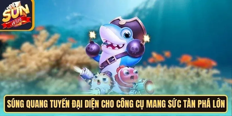 Súng quang tuyến đại diện cho dòng công cụ mang sức tàn phá lớn