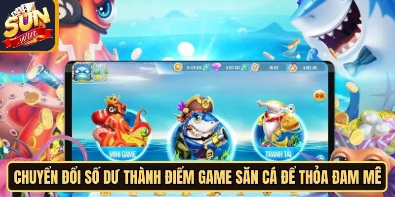 Cách Mua Xu Game Bắn Cá Sunwin Online Đơn Giản Tuyệt Đối 11 Sunwin Chuyển đổi số dư thành điểm game săn cá để thỏa đam mê