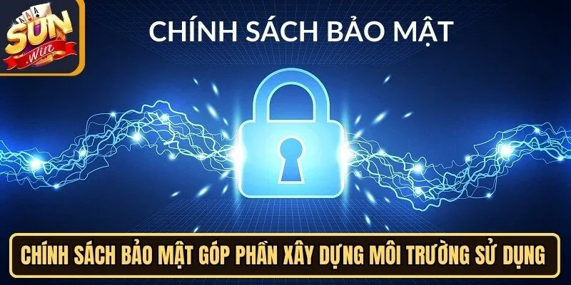 Chính Sách Bảo Mật Sunwin - An Tâm Trải Nghiệm Giải Trí 1 Sunwin Chính sách bảo mật góp phần xây dựng môi trường sử dụng minh bạch