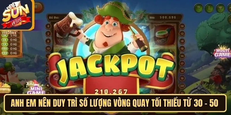 Đại Chiến Mộc Tinh Sunwin - Đỉnh Cao Game Nổ Hũ 2026 4 Sunwin Anh em nên duy trì số lượng vòng quay tối thiểu từ 30 – 50 phiên