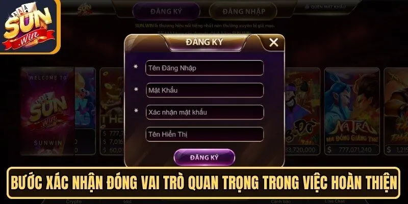 Bước xác nhận đóng vai trò quan trọng trong việc hoàn thiện tài khoản