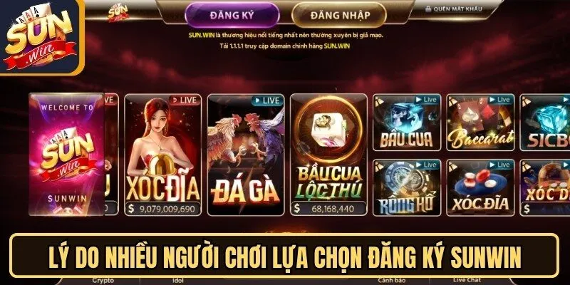 Lý do nhiều người chơi lựa chọn đăng ký Sunwin