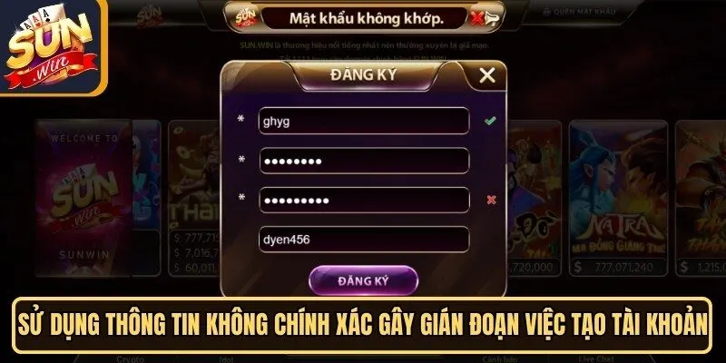 Sử dụng thông tin không chính xác gây gián đoạn việc tạo tài khoản