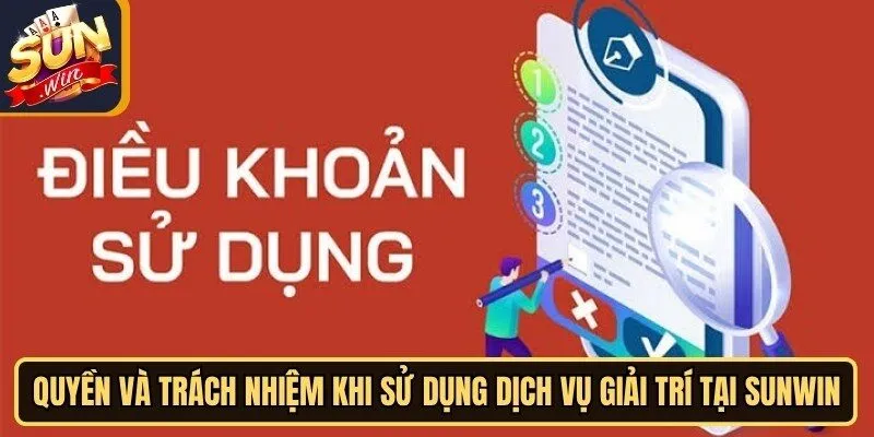 Quyền và trách nhiệm khi sử dụng dịch vụ giải trí tại Sunwin