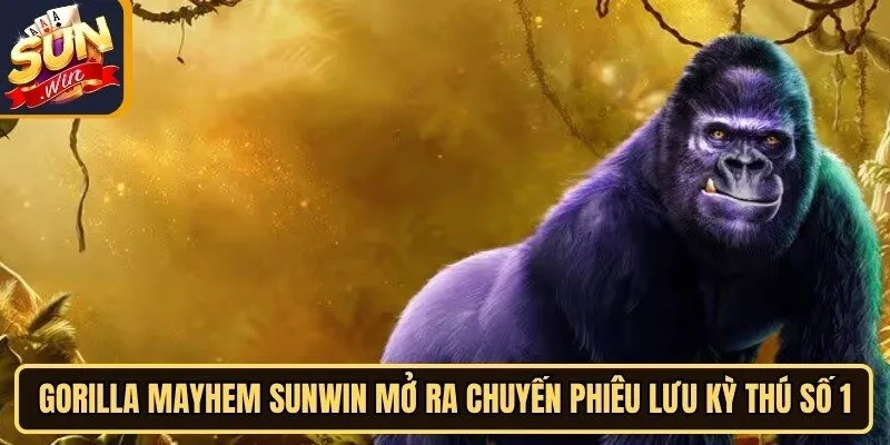 Gorilla Mayhem Sunwin - Siêu Phẩm Nổ Hũ Rừng Xanh 2 Sunwin Gorilla Mayhem Sunwin mở ra chuyến phiêu lưu kỳ thú số 1