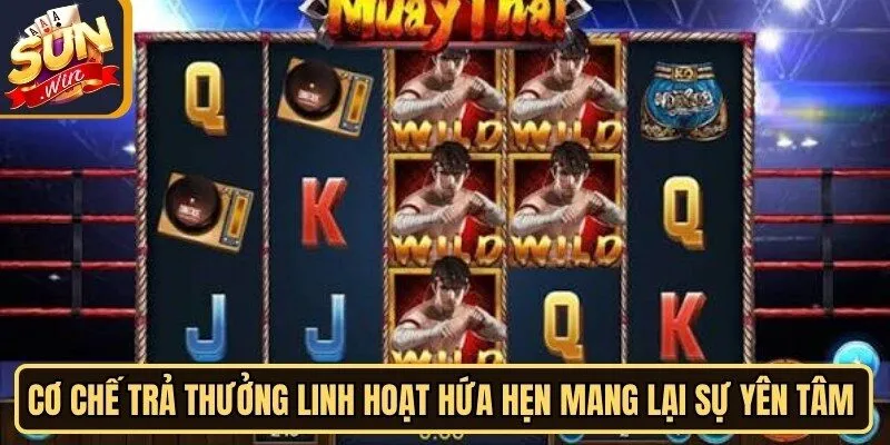 Huyền Thoại Muay Thái Sunwin - Slot Độc Đáo Hàng Đầu 4 Sunwin Cơ chế trả thưởng linh hoạt hứa hẹn mang lại sự yên tâm nhất