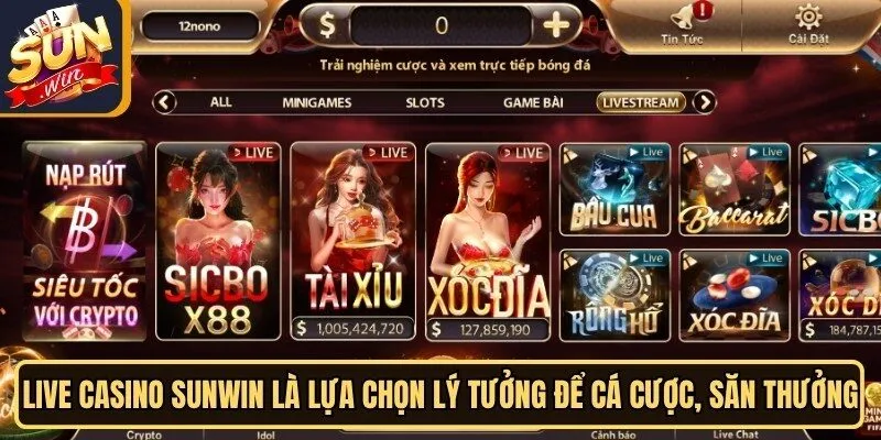 Live Casino Sunwin là lựa chọn lý tưởng để cá cược, săn thưởng