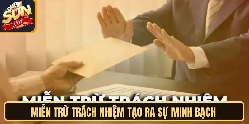 Miễn trừ trách nhiệm tạo ra sự minh bạch giữa nhà cung cấp và người sử dụng