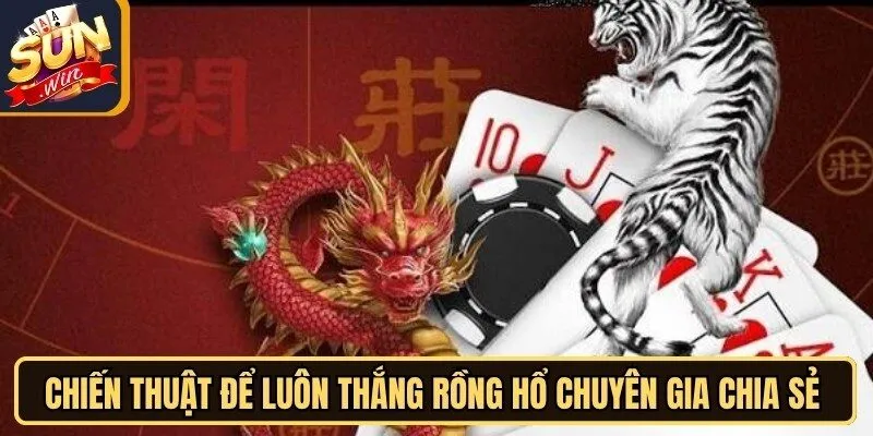 Rồng Hổ Sunwin online - Game Cá Cược Không Thể Bỏ Qua 3 Sunwin Chiến thuật để luôn thắng Rồng Hổ chuyên gia chia sẻ chi tiết