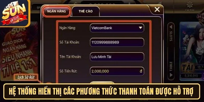 Rút Tiền Sunwin Cực Nhanh, Thao Tác Đơn Giản Cho Người Mới 2 Sunwin Hệ thống hiển thị các phương thức thanh toán đang được hỗ trợ để lựa chọn