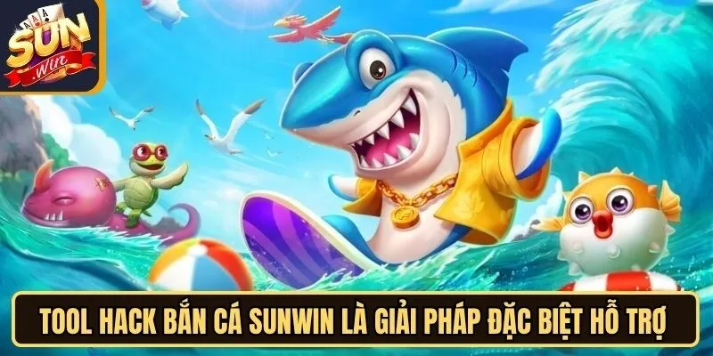 Tool Hack Bắn Cá Sunwin - Công Cụ Rất Hỗ Trợ Đắc Lực 2 Sunwin Tool hack bắn cá Sunwin là giải pháp đặc biệt hỗ trợ game thủ