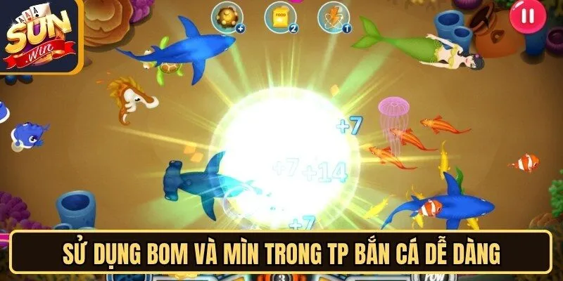 TP Bắn Cá Dễ Dàng Sunwin - Điểm Hẹn Thư Giãn Thú Vị 4 Sunwin Sử dụng bom và mìn trong TP bắn cá dễ dàng rất quan trọng