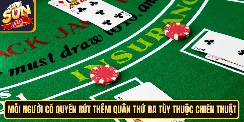 Xì Dách Sunwin - Game Casino Kịch Tính Không Thể Bỏ Qua 11 Sunwin Mỗi người có quyền rút thêm quân thứ ba tùy thuộc chiến thuật